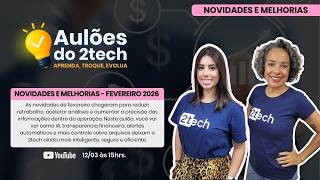 Novidades e Melhorias do 2tech — Fevereiro de 2026 | Aulão ao vivo
