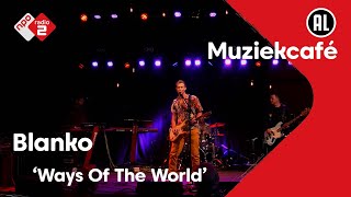 Blanko - Ways Of The World | live in Muziekcafé