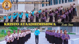 KRISTO ATAADHIMISHWA - Kwaya ya Mt. Augustino UDSM  || B. M Idama ( Video- Full HD)