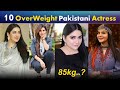 Top 10 Famous Overweight Pakistani Actress | Fat Pakistani Actresses