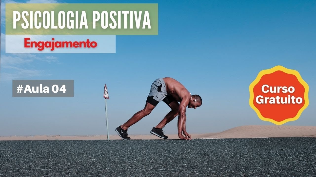 Curso gratuito de Psicologia Positiva. Engajamento - aula 04.