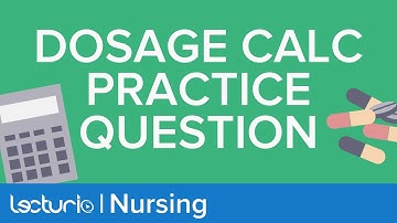 Dosage Calculation Practice Question - Ratios and Proportions