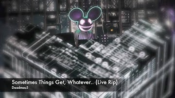 Deadmau5 - Sometimes Things Get, Whatever... Live HD