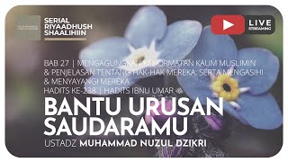 BANTU URUSAN SAUDARAMU | Riyaadhush Shaalihiin