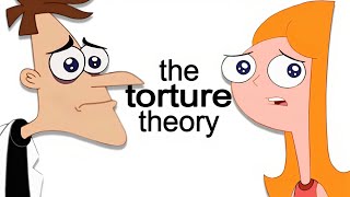 The Phineas And Ferb Torture Theory