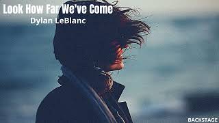 Dylan LeBlanc - Look How Far We've Come