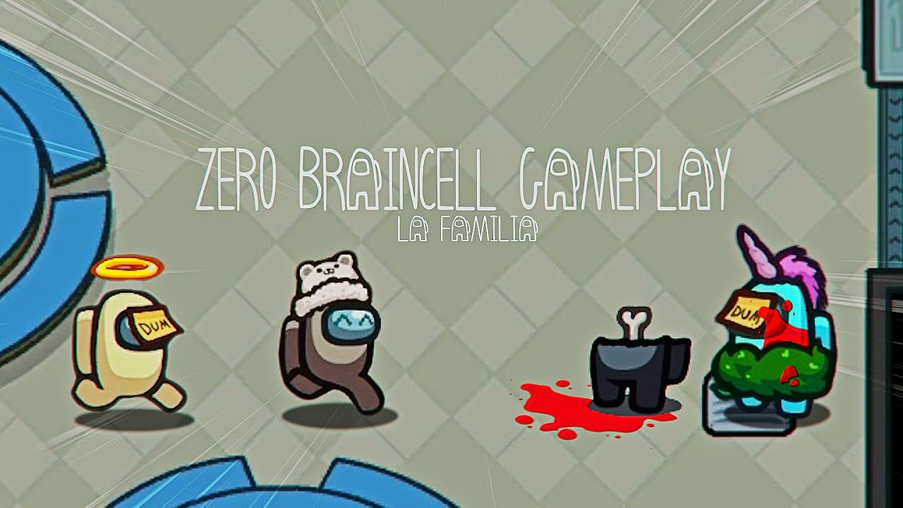 ZERO BRAINCELL | AMONG US