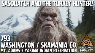 The Turkey Hunter and the Sasquatch | Washington | Bigfoot Society 793