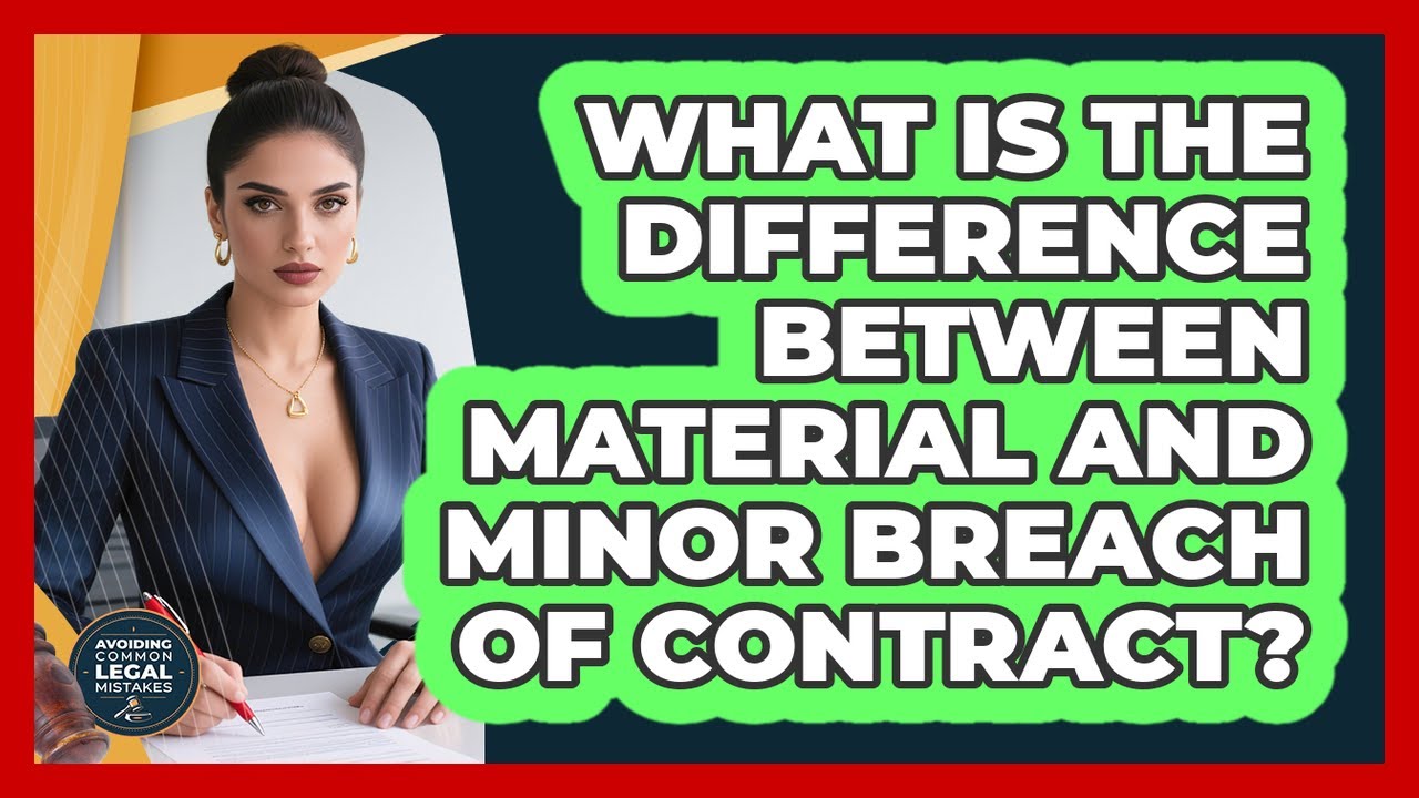 What Is The Difference Between Material And Minor Breach Of Contract?