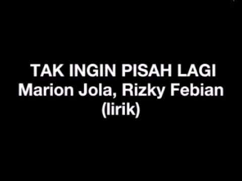 marion-jola,-rizky-febian---tak-ingin-pisah-lagi-(lirik)