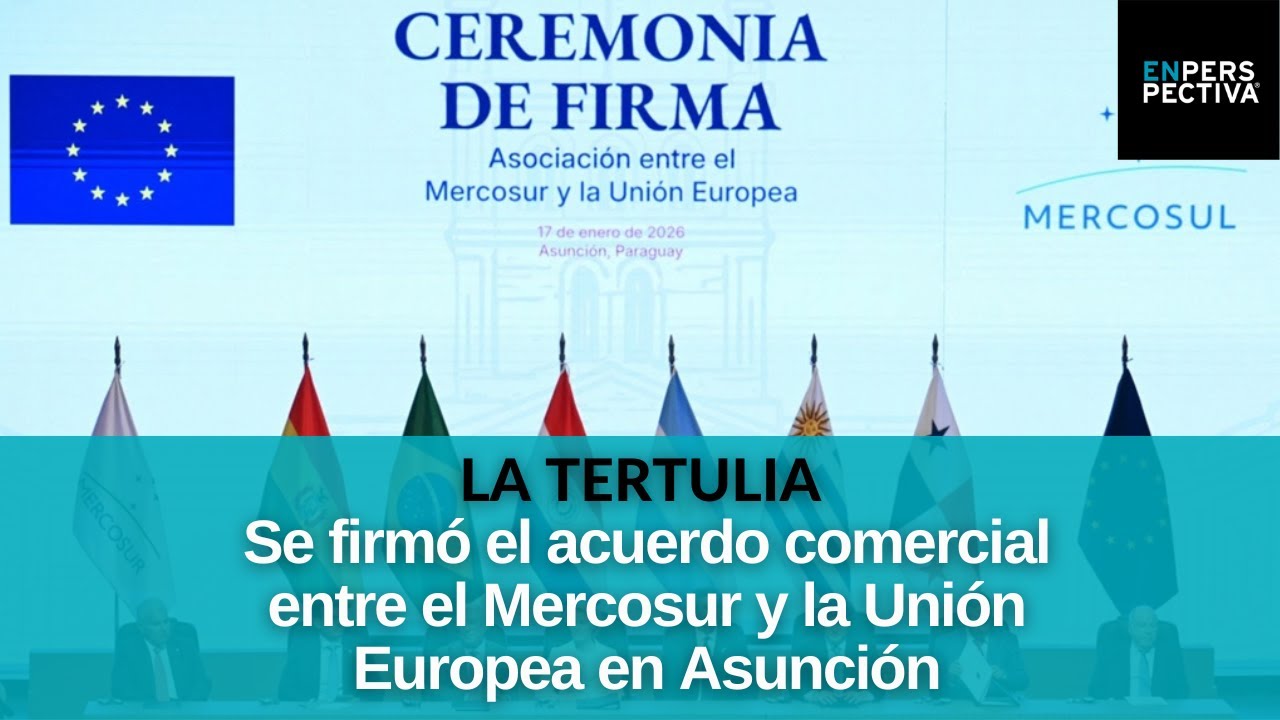 ¿Qué significa el acuerdo UE-Mercosur en este momento geopolítico?