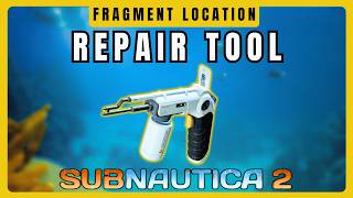 Repair Tool Fragment Locations  Subnautica 2