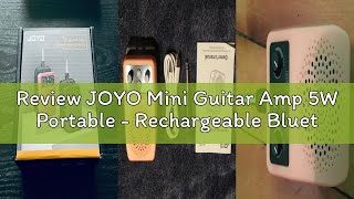 Review JOYO Mini Guitar Amp 5W Portable - Rechargeable Bluetooth Combo Amplifier with Built-in Effec