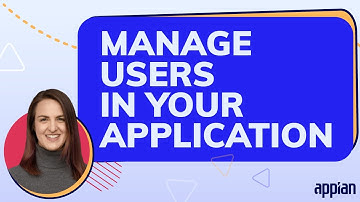 How to Manage Users in Your Appian Application