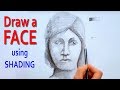 Draw a Face using Light and Shade
