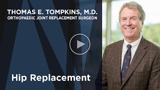 Thomas E. Tompkins, M.D. on Hip Replacement