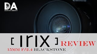 Irix 15mm f2.4 Blackstone:  Final Review | 4K