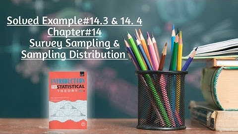 Solved Example#14.3 & 14.4 ||Chapter#14 ||Survey Sampling & Sampling Distribution