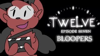 Twelve Episode 7: Bloopers!