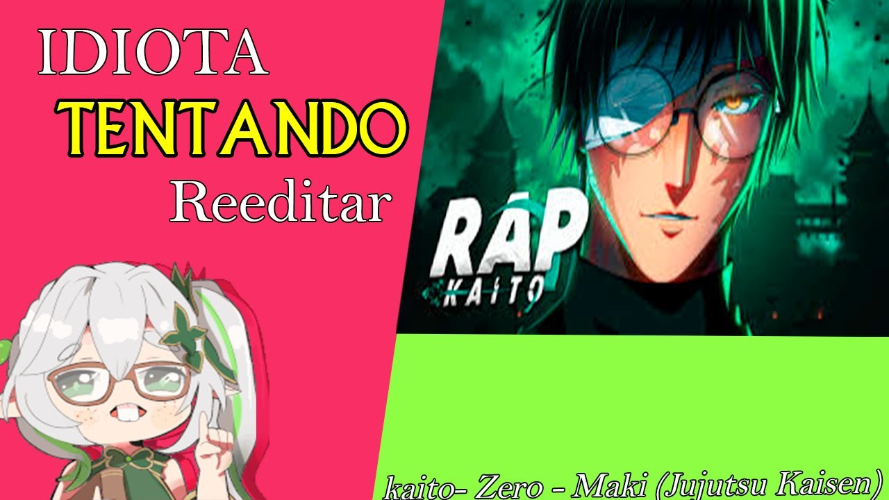 {REEDITANDO} - Zero - Maki (Jujutsu Kaisen) Kaito Rapper