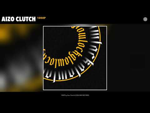Aizo Clutch - 100XP (Official Audio)