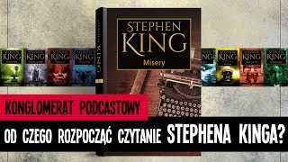 Od czego rozpocząć czytanie książek Stephena Kinga?