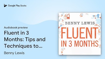 Fluent in 3 Months: Tips and Techniques to Help… by Benny Lewis · Audiobook preview