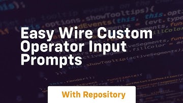 Easy wire custom operator input prompts