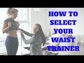 How To Select Your Waist Trainer + Size Yourself [Real Life Sizing Demo + Tips]