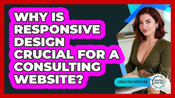 Why Is Responsive Design Crucial For A Consulting Website? - Consulting Career Hub
