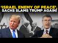 Jeffrey Sachs LIVE | “Jeffrey Sachs EXPOSES Donald Trump — ‘Israel is the REAL Enemy of Peace?!’