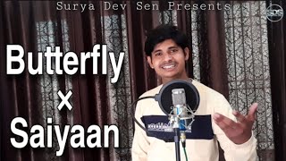 Butterfly x Saiyaan - Jass Manak |Surya dev sen |Latest Remix/Mashup 2021