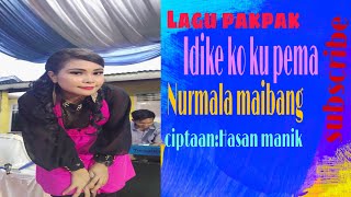 Lagu Pakpak Idike Ko Kupema Vocal Nurmala Maibang