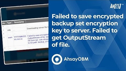 Failed to save encrypted backup set encryption key to server. Failed to get OutputStream of file