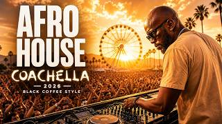 MELODIC AFRO HOUSE THAT HITS DIFFERENT 🔥 | COACHELLA 2026🌴 BLACK COFFEE HYPNOTIC INSPIRED STYLE