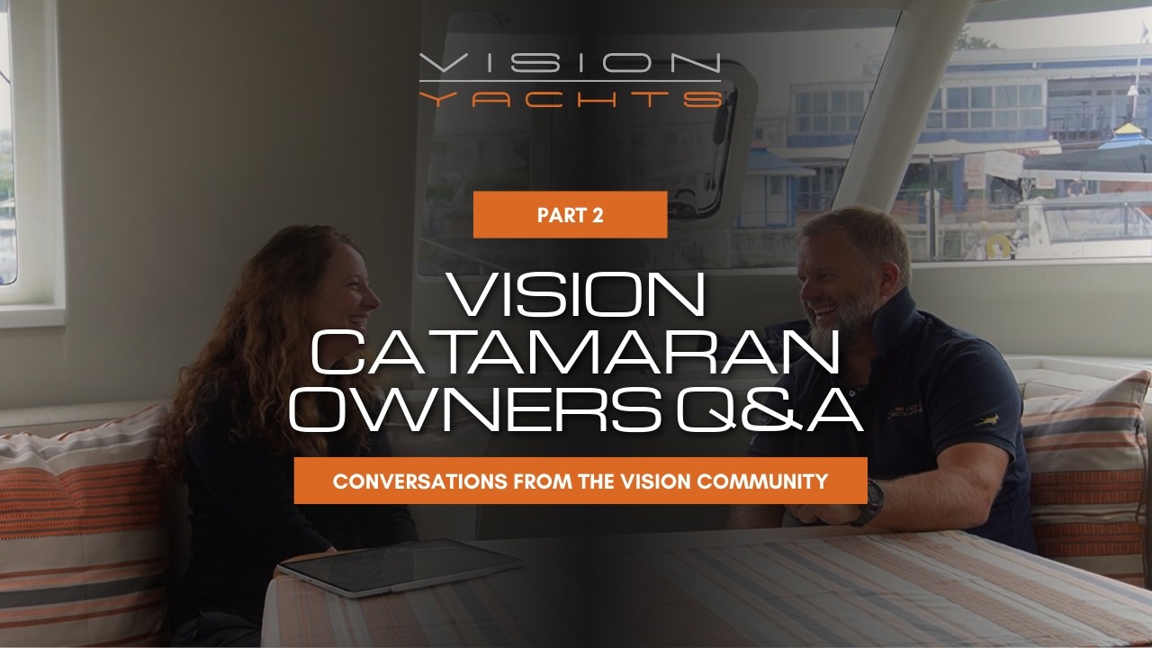 ⁣Vision Yachts Owner Q&A | Part 2: Handover Process, Bluewater Safety & Build Quality