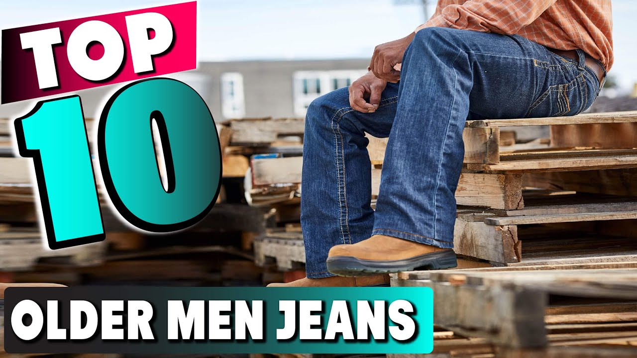 Best Jeans For Older Men In 2025 - Top 10 New Jeans For Older Mens ...