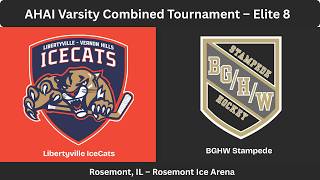 2-28-26 AHAI Varsity Combined Quarterfinals -- (9) Libertyville IceCats vs. (1) BGHW Stampede 6:20pm