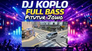Dj Koplo   Pitutur Jowo  Eling U0026 Sabar Remix Viral Tiktok Terbaru  Bass