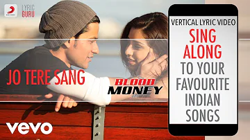 Jo Tere Sang - Blood Money | Official Bollywood Lyric | Mustafa Zahid