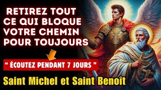 🔥 Puissante Prière Saint Michel Archange et Saint Benoît, Retirez tout ce qui Bloque votre Chemin