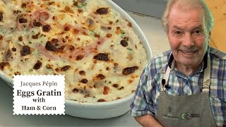 Delicious Eggs Gratin with Ham and Bechamel Sauce | Jacques Pépin Cooking at Home  | KQED