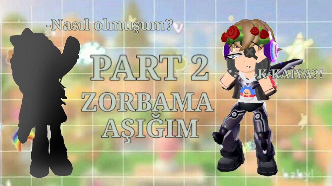 ||PK XD ZORBAMA AŞIĞIM|| ||PART 2||PK XD STORY||