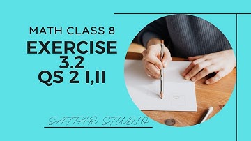 LECTURE | MATH CLASS 8, Exercise 3.2, Question No. 2 i,ii | By Abdul Sattar Maher |@ SATTAR Studio |