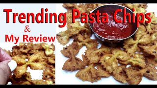 How to make Crunchy Pasta Chips Recipe | Trending Pasta Chips Snack | Pasta Chips Review