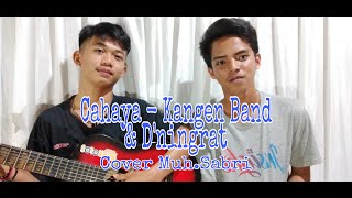 Cahaya - Kangen Band & D'ningrat Cover Muh.Sabri