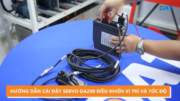 HƯỚNG DẪN CÀI ĐẶT SERVO DA200 ĐIỀU KHIỂN VỊ TRÍ VÀ TỐC ĐỘ