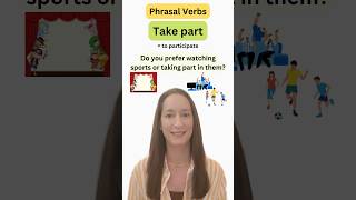 Phrasal Verbs: TAKE PART
