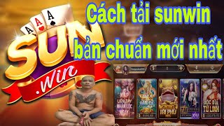 Tải sunwin mới nhất | Cách tải game sunwin 2023 chuẩn link nhà phát hành game uy tín