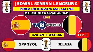 2026 WORLD CUP LIVE BROADCAST SCHEDULE TONIGHT LIVE TVRI - SPAIN VS BELGIUM